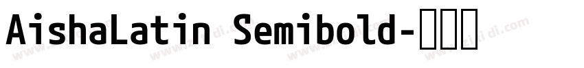 AishaLatin Semibold字体转换 AishaLatin Semibold字体转换